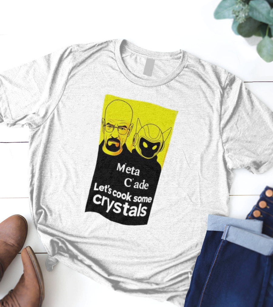 Meta C’ade Let’s Cook Some Crystals Iconic Duo Style T-Shirt