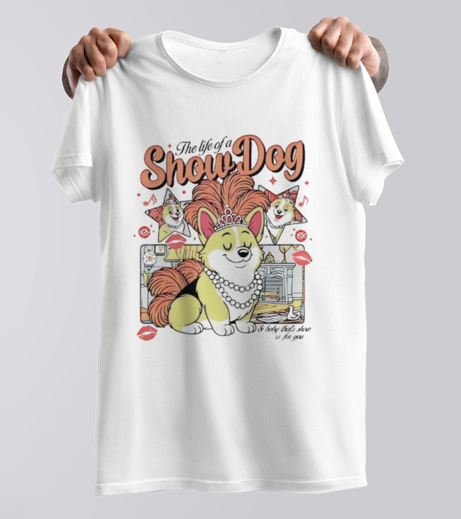 The Life Of A Show Dog Corgi Glamorous Diva With Tiara And Roses T-Shirt