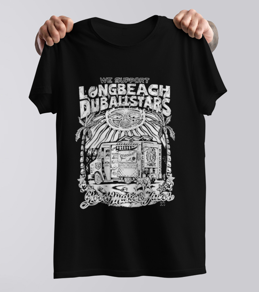 We Support Long Beach Dub AllStars Taco Truck T-Shirt