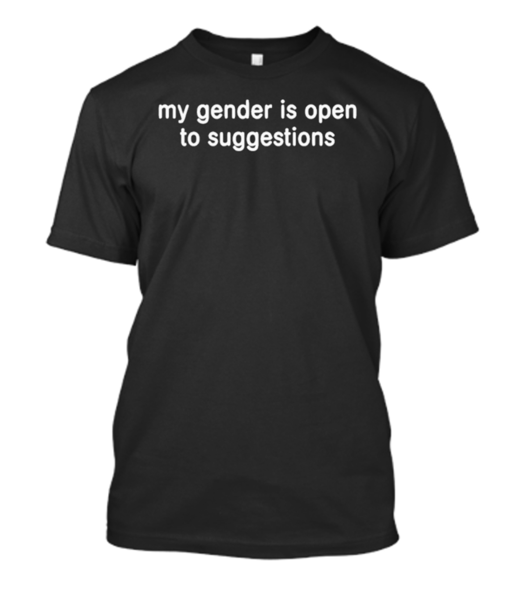 My Gender Is Open To Suggestions Fun Inclusive Statement T-Shirt