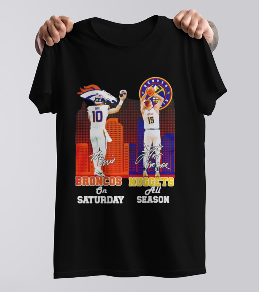 Broncos On Saturday Nix Signature Nuggets Full Season Jokić Signature T-Shirt