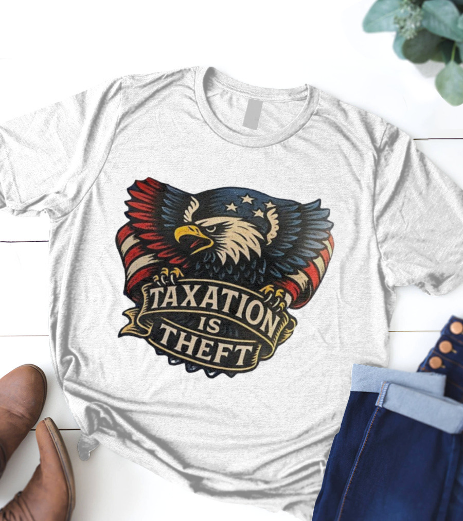 American Eagle With Stars And Stripes Banner Taxation Is Theft T-Shirt