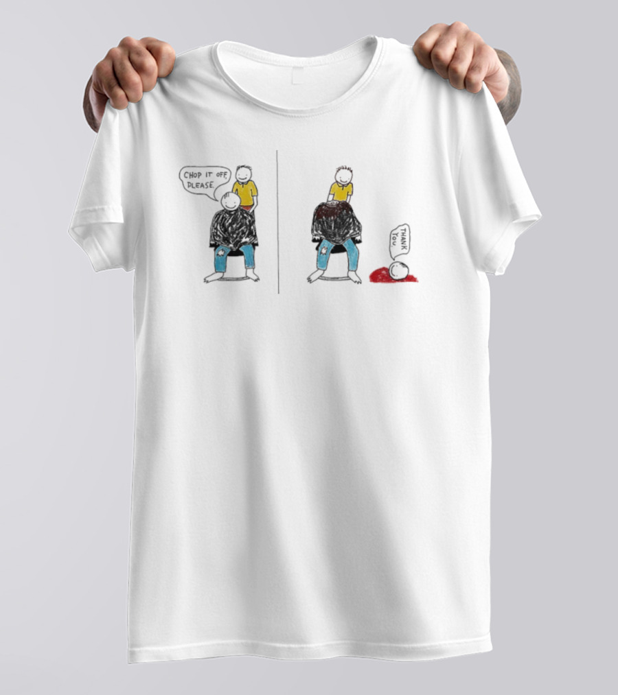 Chop It Off Please Thank You Haircut Barber Joke T-Shirt