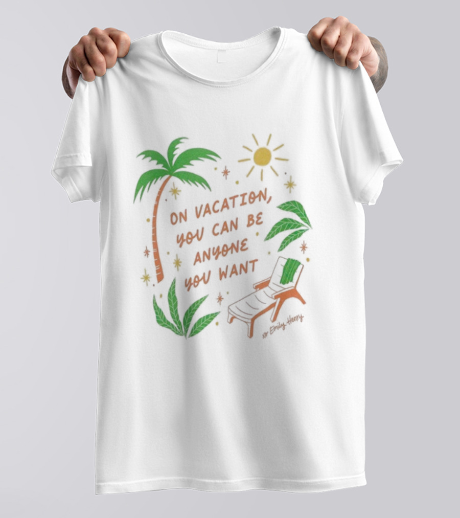 Emily Henry On Vacation You Can Be Anyone You Want Palm Trees Sun Lounge Chair T-Shirt