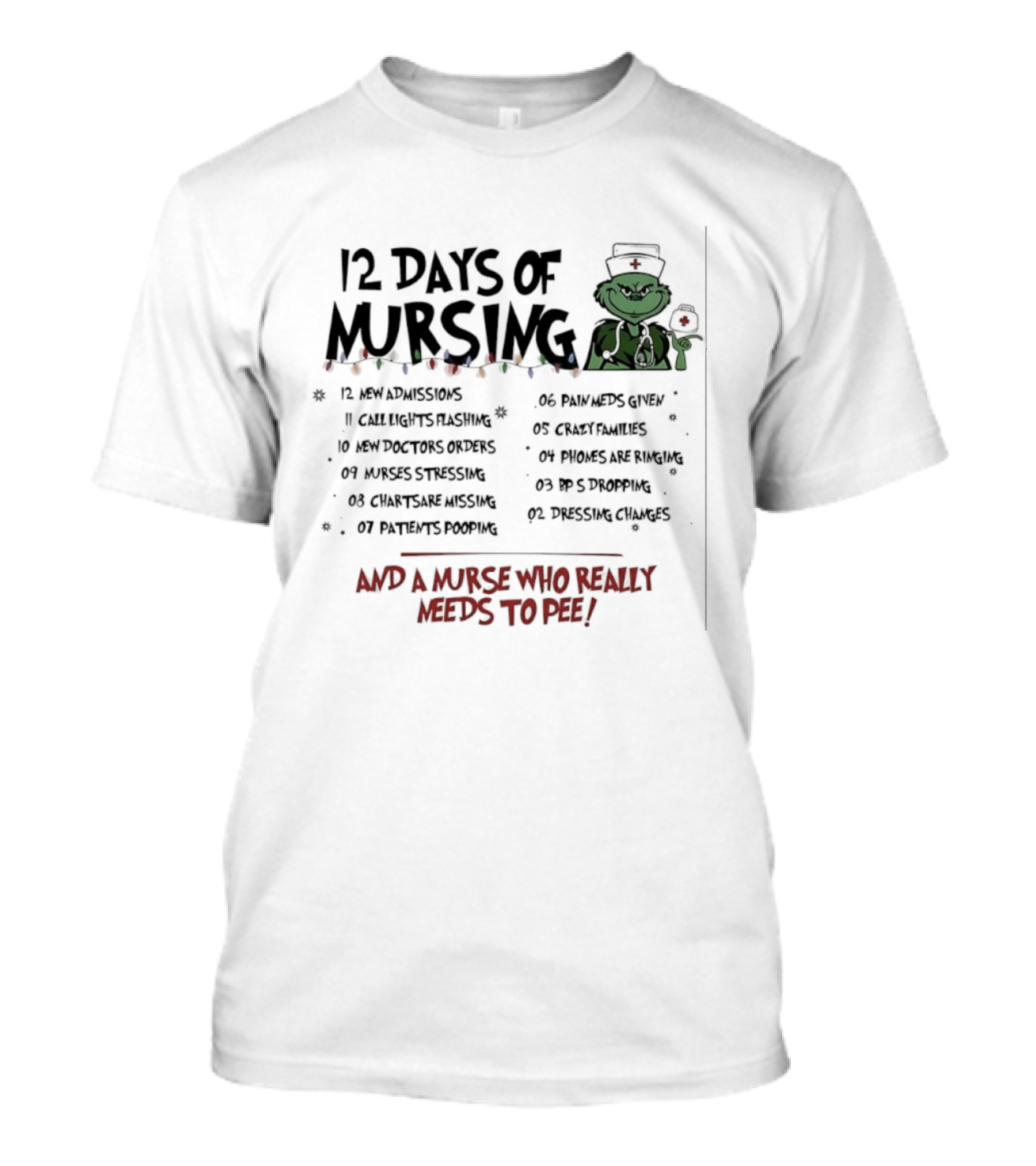 12 Days Of Mursing Grinch Christmas And A Nurse Who Really Needs To Pee T-Shirt