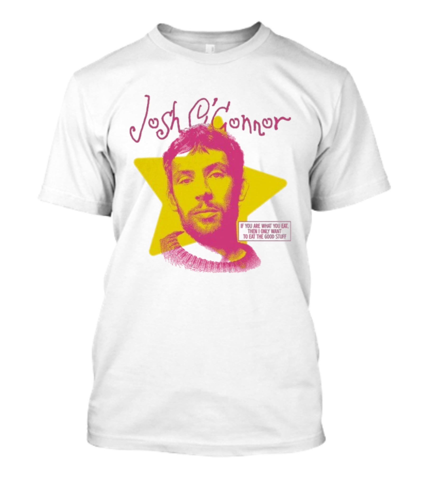 Josh O'Connor Yellow Star If You Are What You Eat Then I Only Want To Eat The Good Stuff T-Shirt