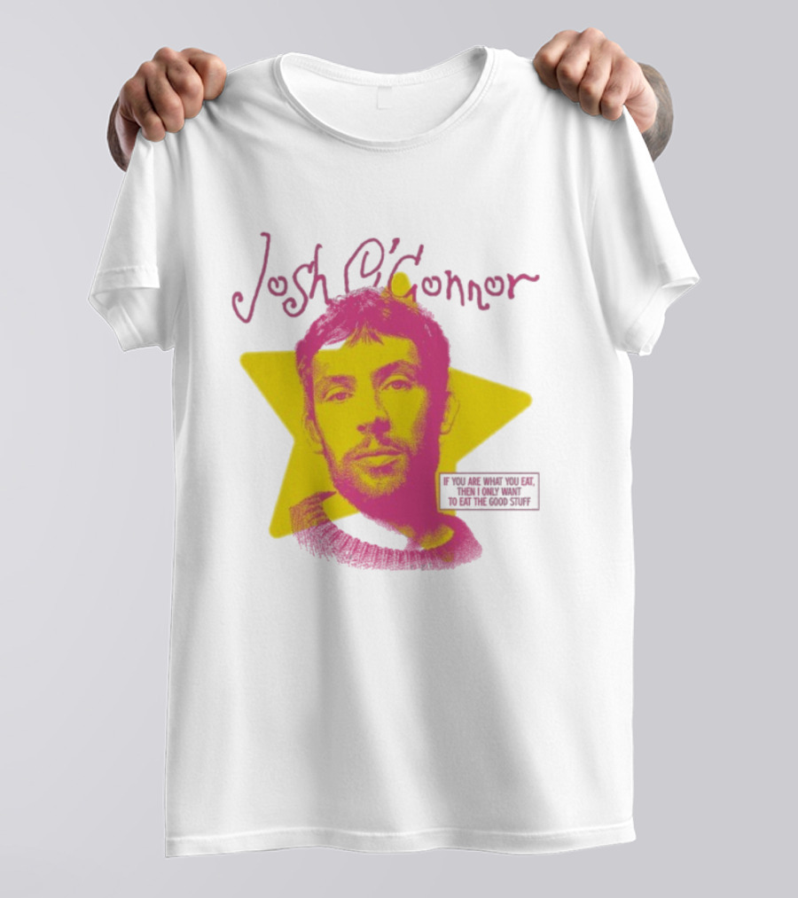 Josh O'Connor Yellow Star If You Are What You Eat Then I Only Want To Eat The Good Stuff T-Shirt