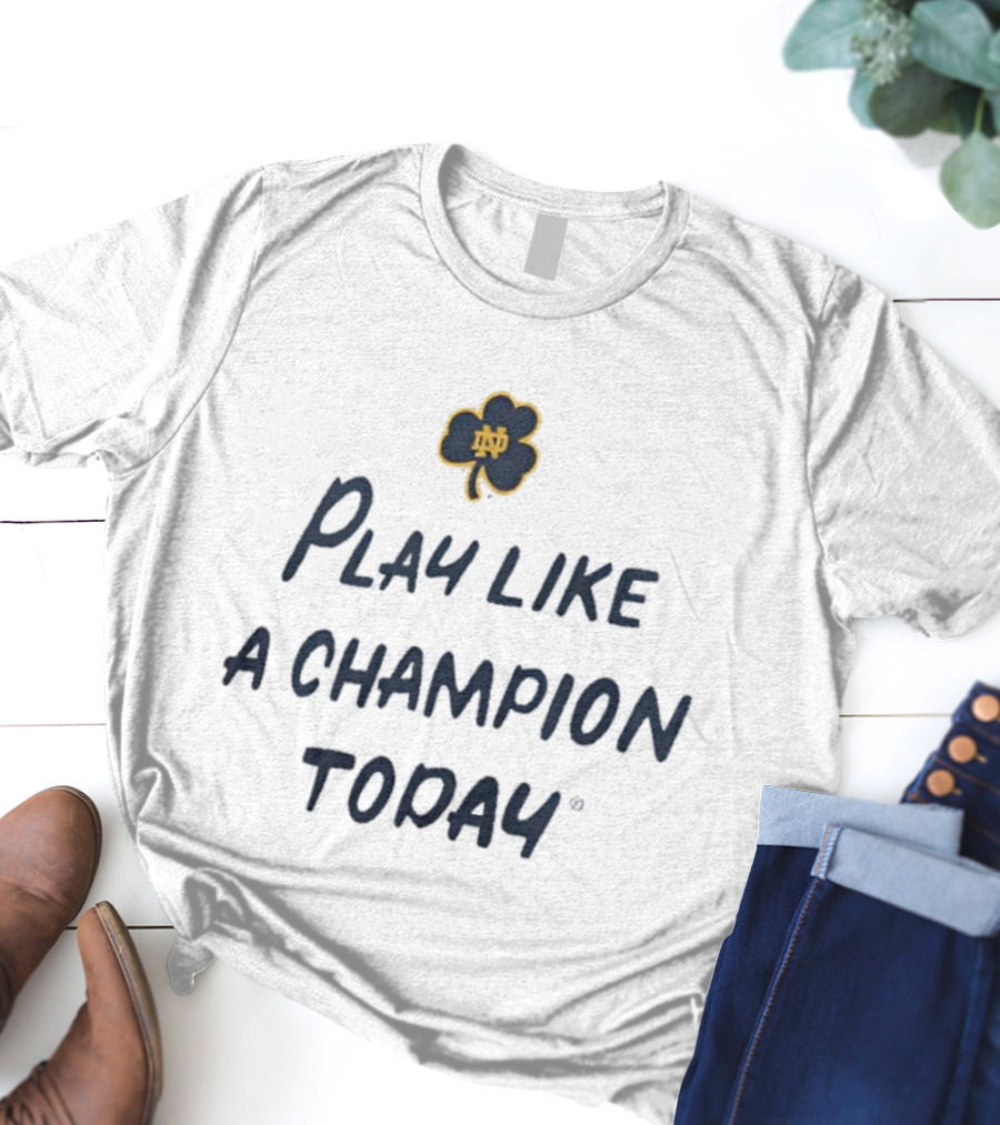 Notre Dame Fighting Irish Play Like A Champion Today Clover Emblem T-Shirt