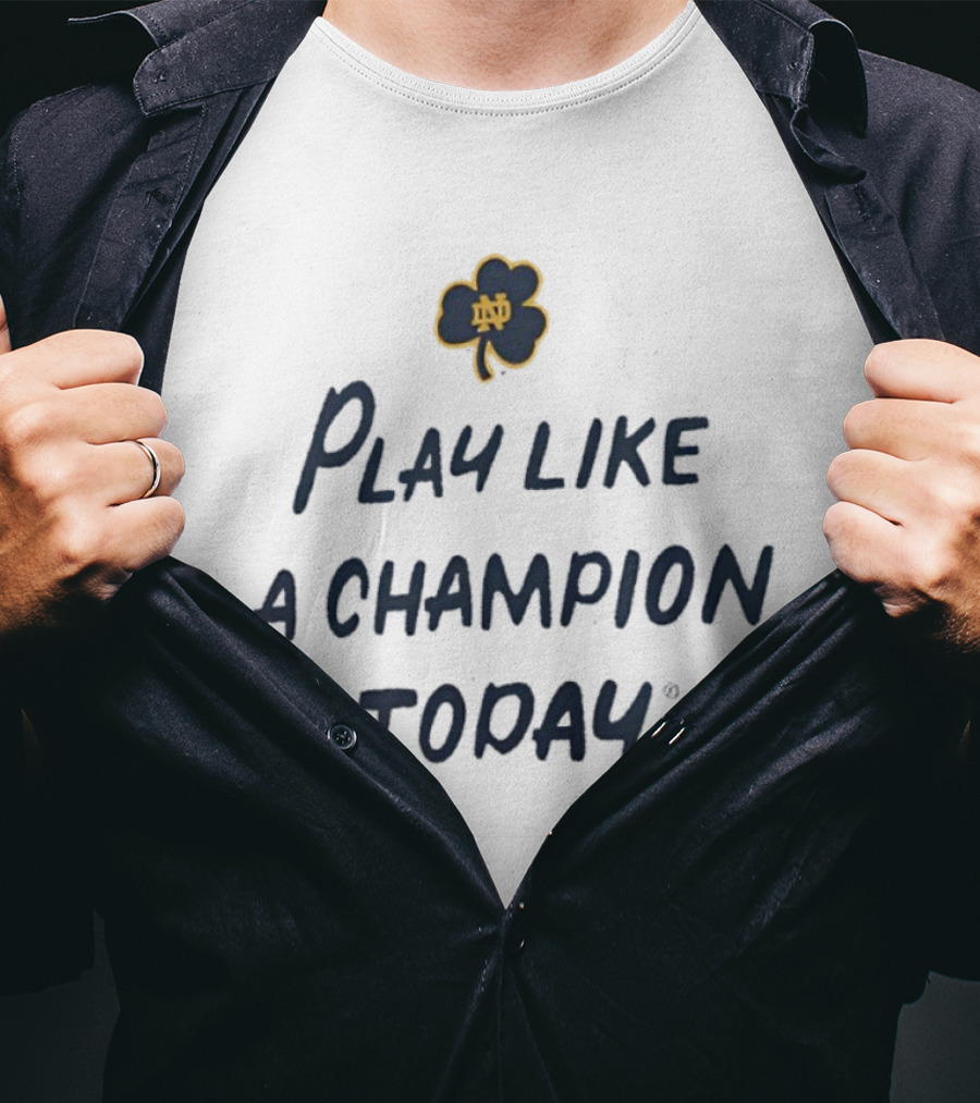 Notre Dame Fighting Irish Play Like A Champion Today Clover Emblem T-Shirt