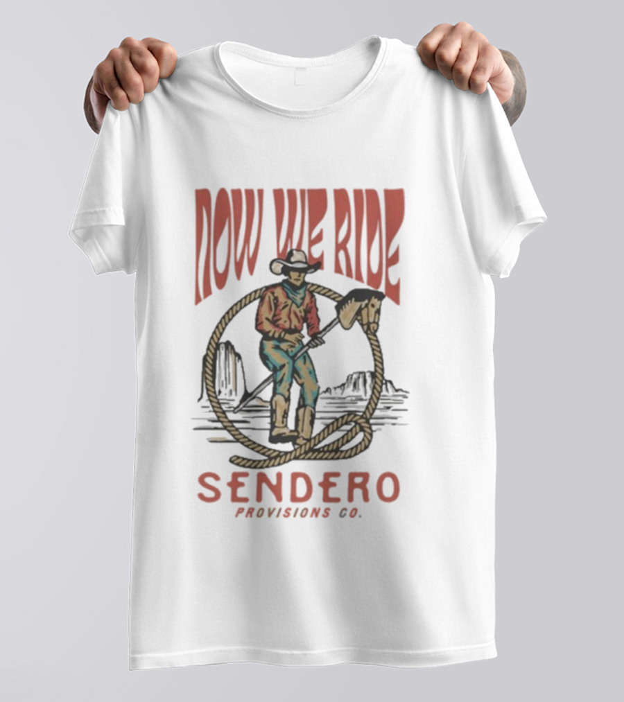 Sendero Provisions Co. Now We Ride Cowboy Stick Horse Western Scene T-Shirt