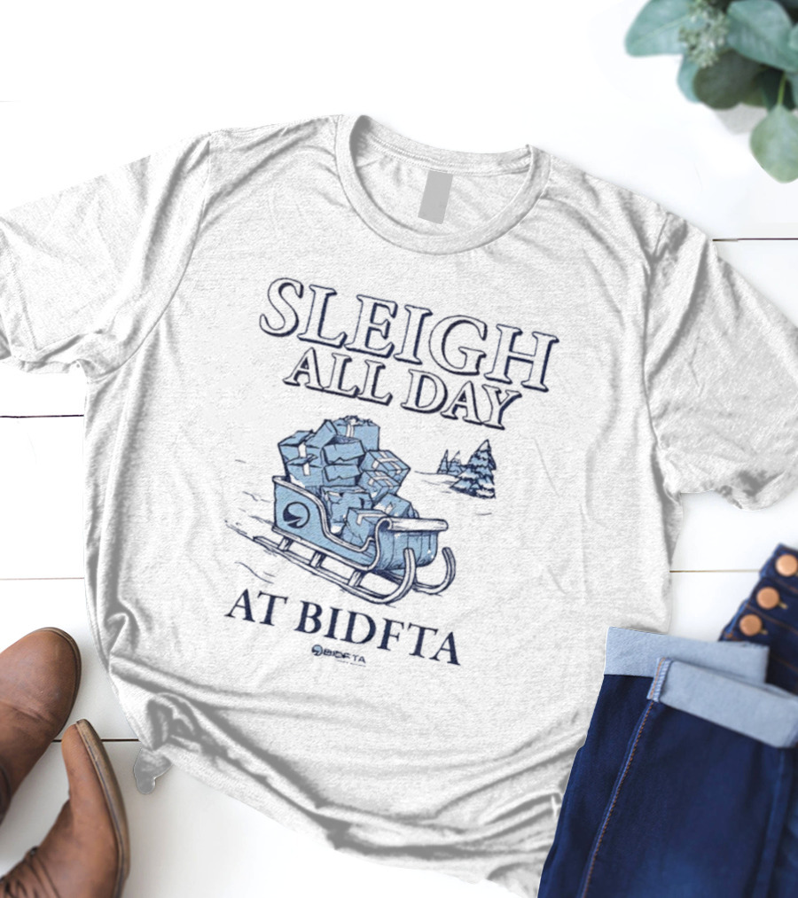 Sleigh All Day Holiday Sledding At BIDFTA T-Shirt