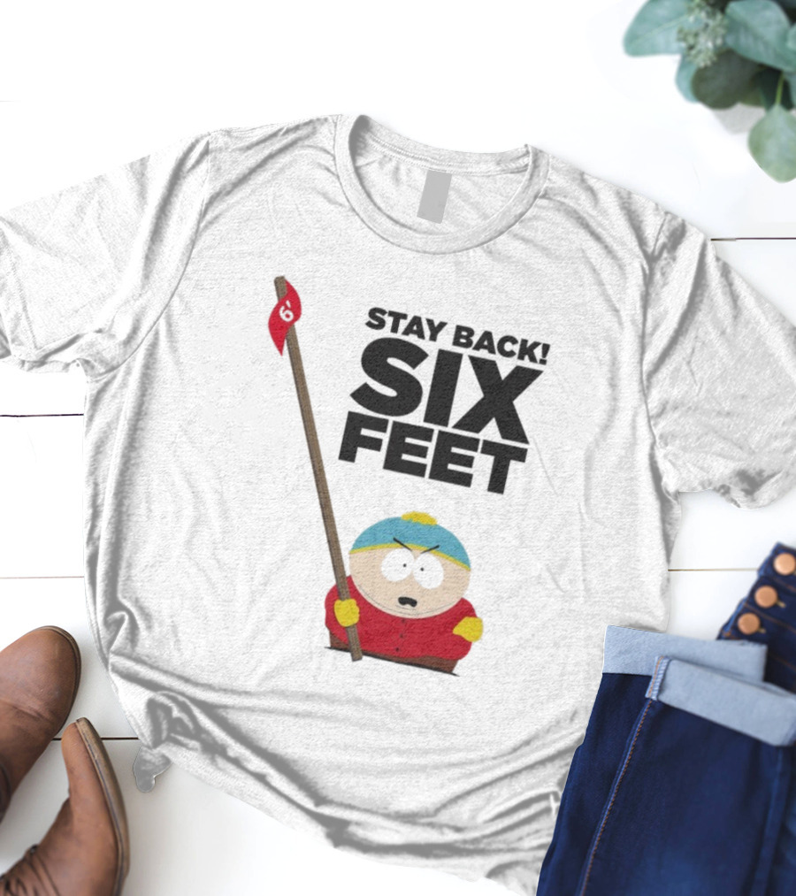 South Park Cartman Stay Back Six Feet COVID-19 Social Distancing Meme T-Shirt