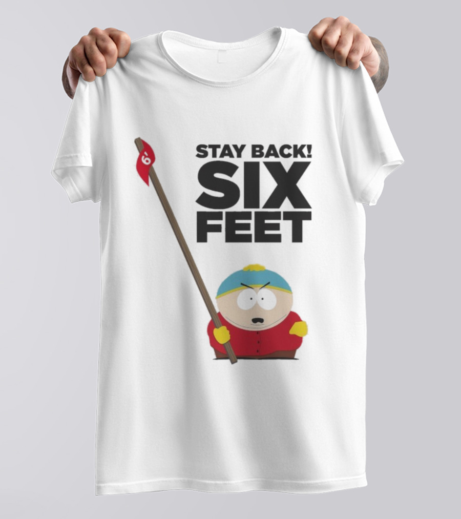 South Park Cartman Stay Back Six Feet COVID-19 Social Distancing Meme T-Shirt