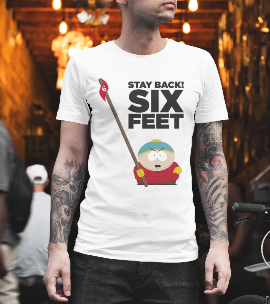 South Park Cartman Stay Back Six Feet COVID-19 Social Distancing Meme T-Shirt