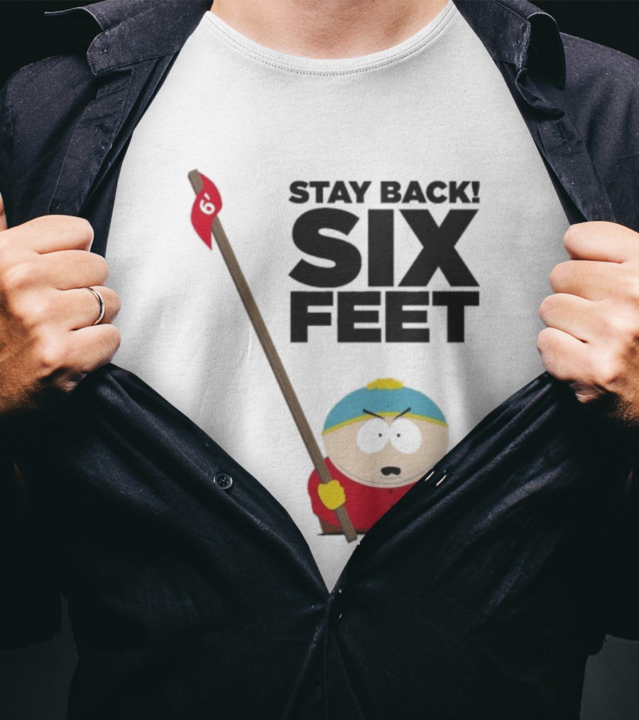 South Park Cartman Stay Back Six Feet COVID-19 Social Distancing Meme T-Shirt