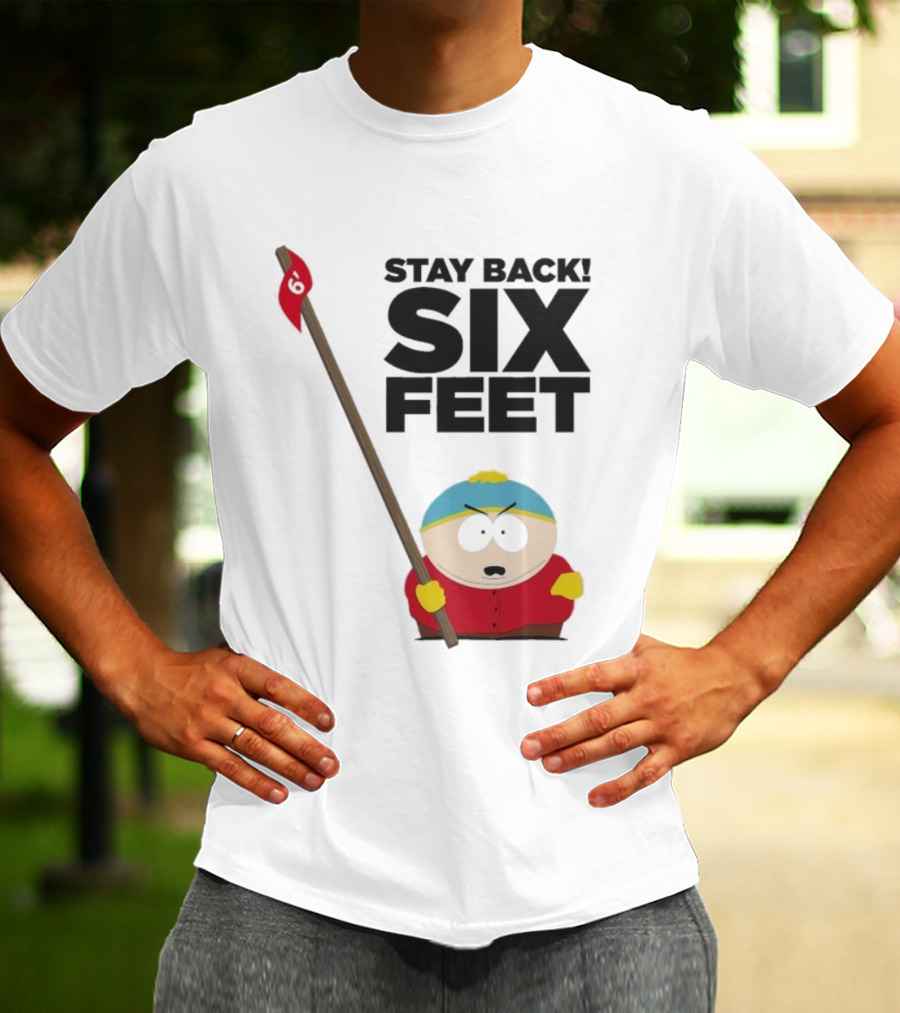 South Park Cartman Stay Back Six Feet COVID-19 Social Distancing Meme T-Shirt