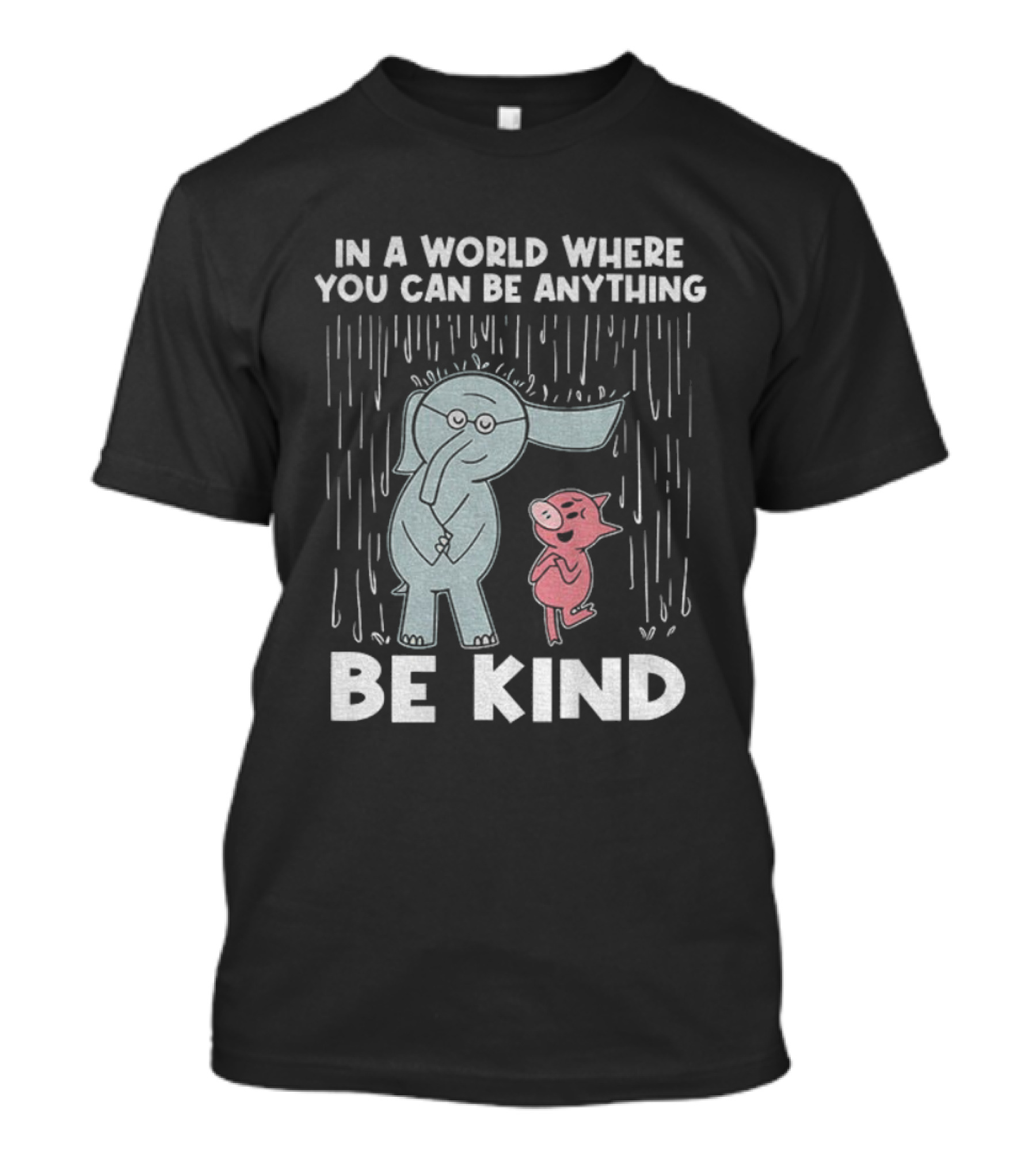 Elephant And Piggie Be Kind In A World Where You Can Be Anything T-Shirt