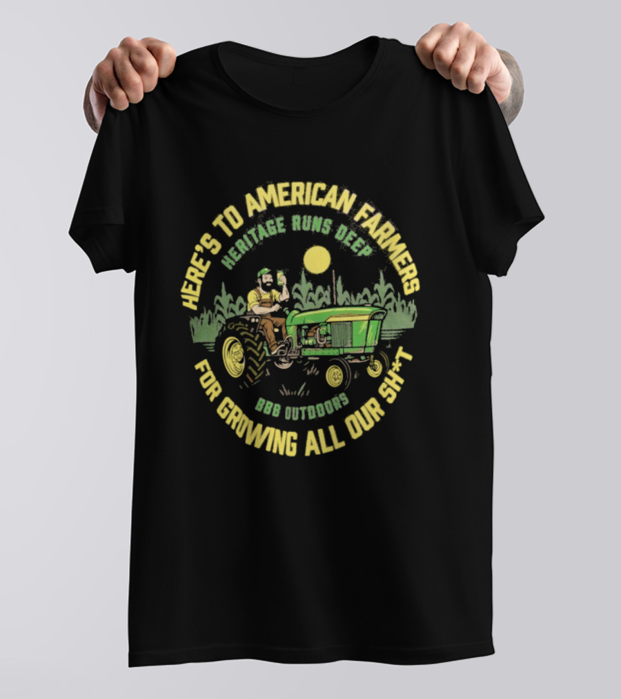 Here's To American Farmers Heritage Runs Deep Triple B Outdoors T-Shirt
