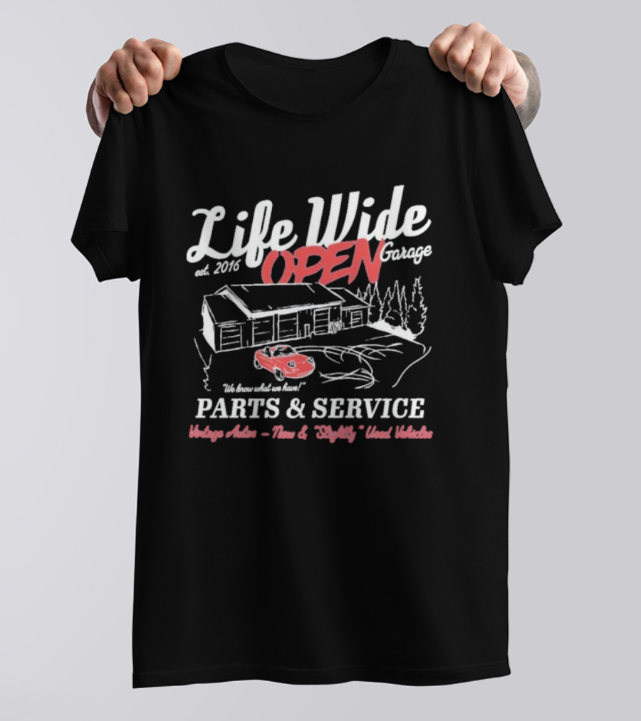 Life Wide Open Garage Parts & Service Vintage Auto Fun & Mighty Used Vehicles Est 2016 T-Shirt