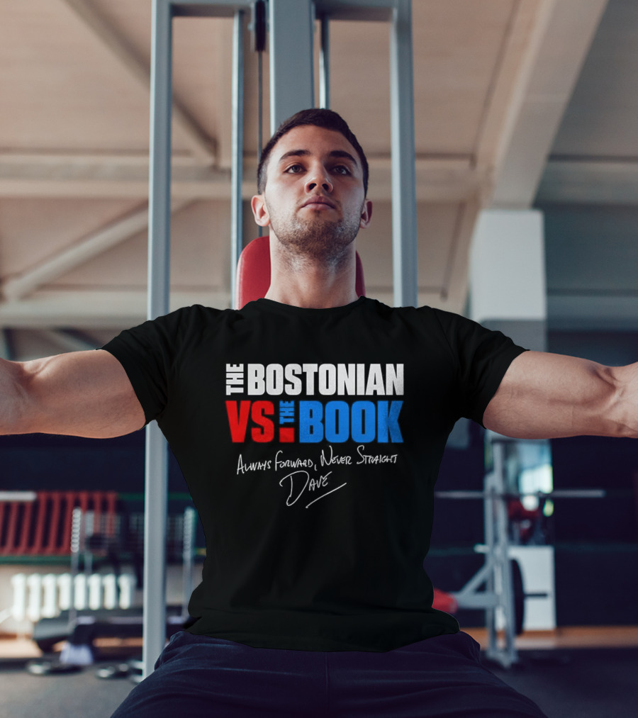 The Bostonian Vs The Book Always Forward Never Straight Dave Signature T-Shirt