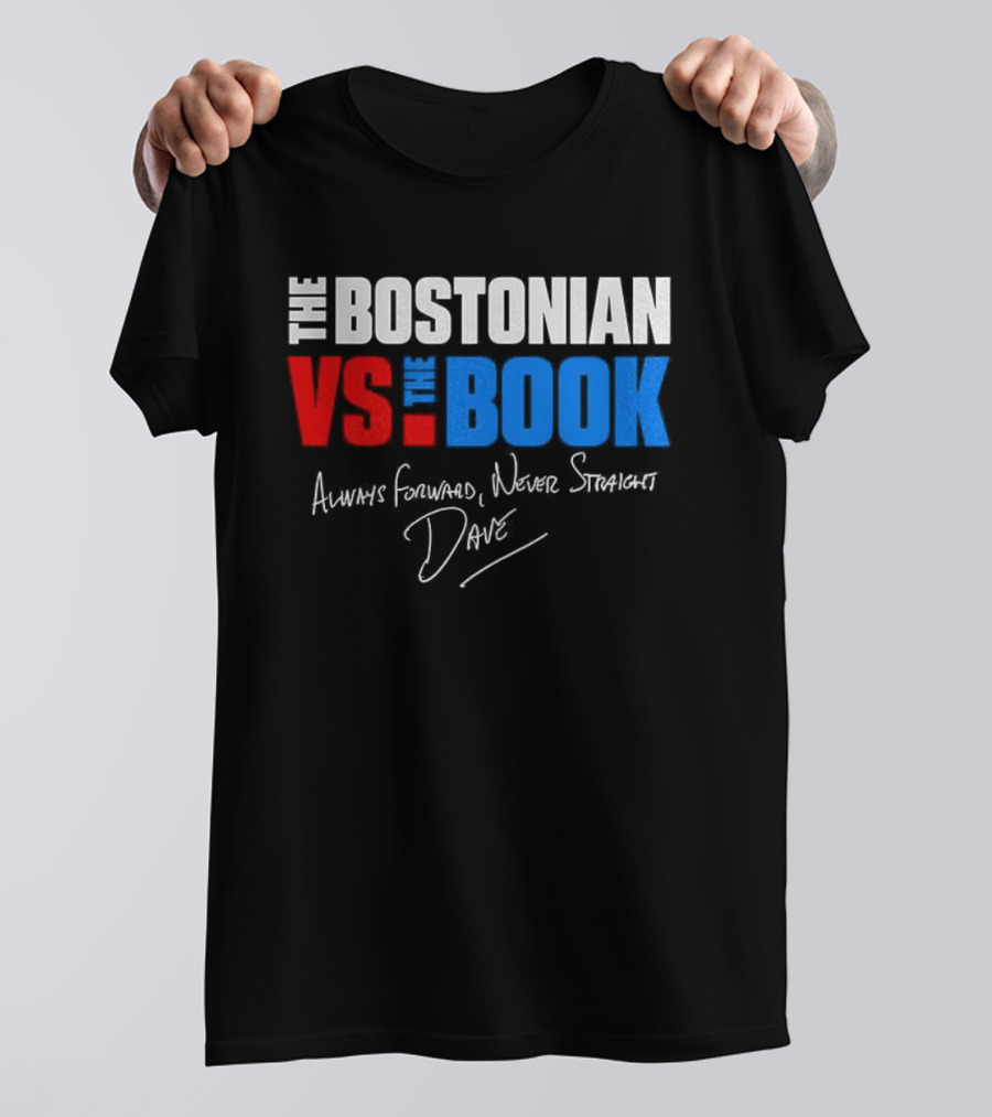 The Bostonian Vs The Book Always Forward Never Straight Dave Signature T-Shirt