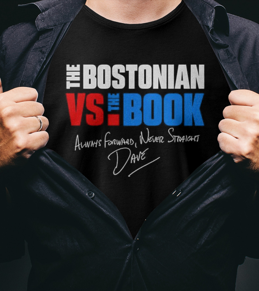 The Bostonian Vs The Book Always Forward Never Straight Dave Signature T-Shirt