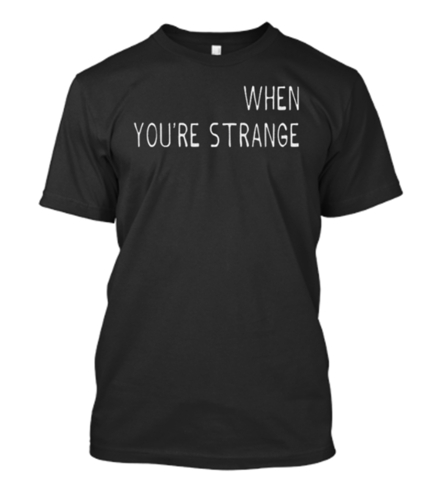 The Doors When You’re Strange Iconic Phrase T-Shirt