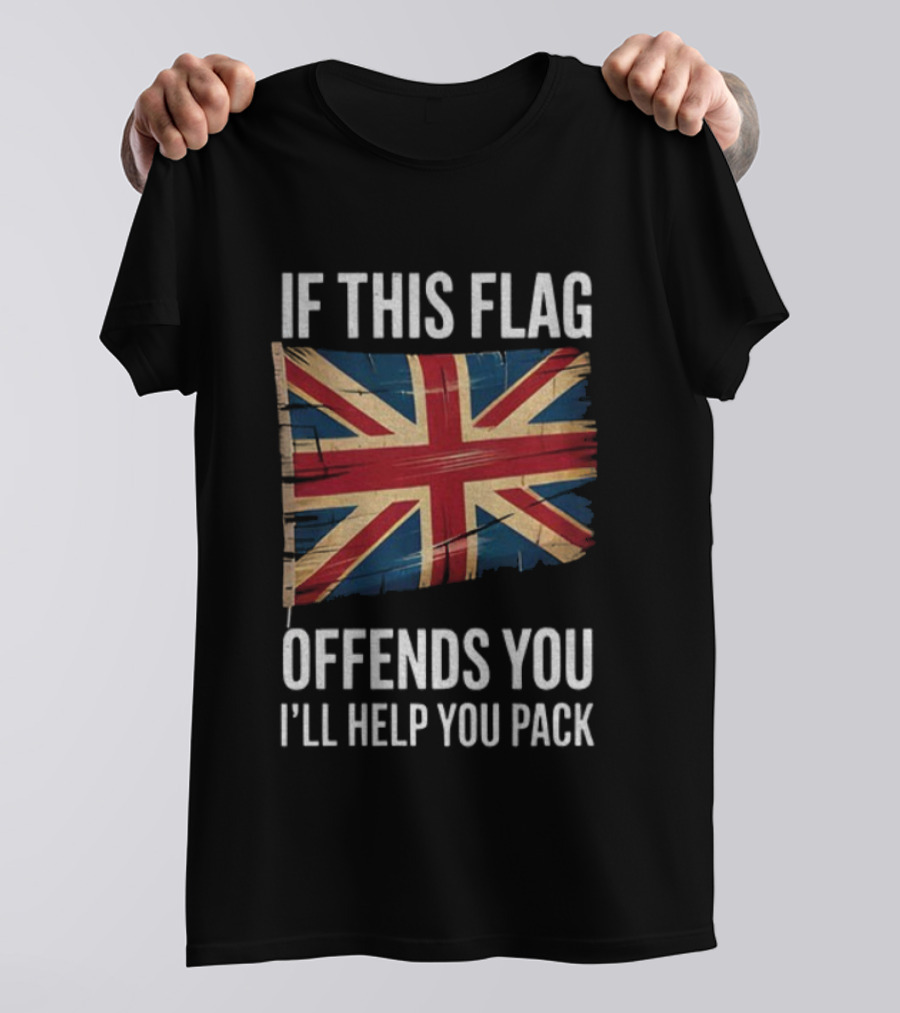If This Flag Offends You I'll Help You Pack UK Flag T-Shirt