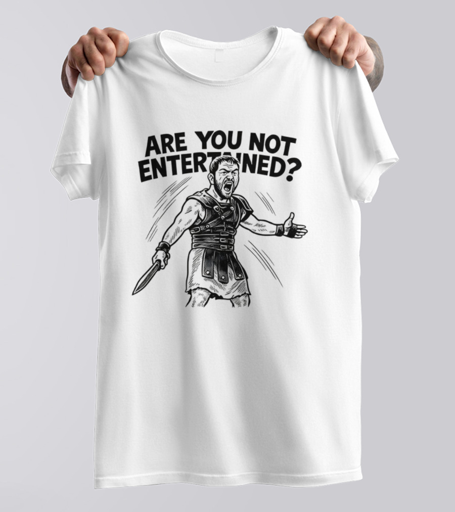 Are You Not Entertained Gladiator Roman Empire Classic Phrase T-Shirt