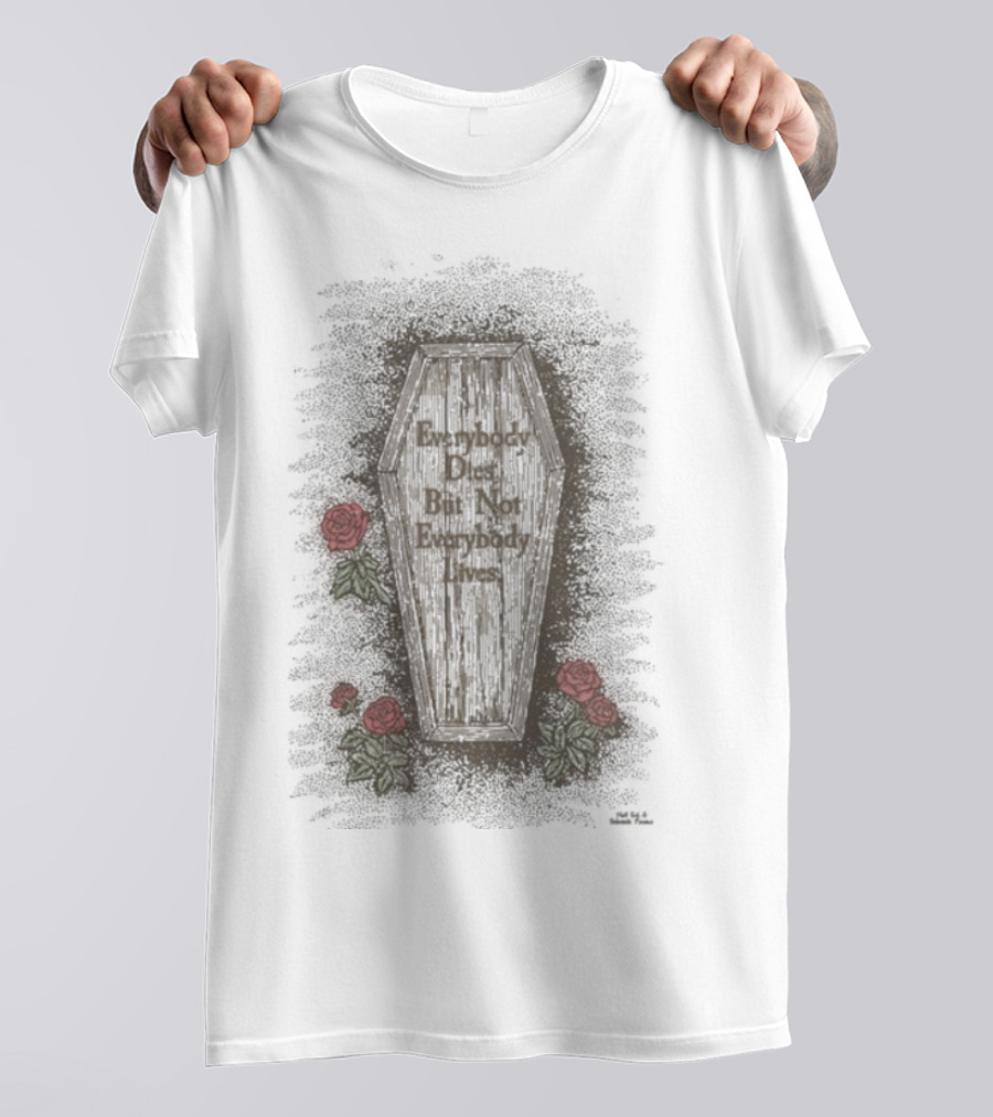 Everybody Dies But Not Everybody Lives Roses Coffin T-Shirt