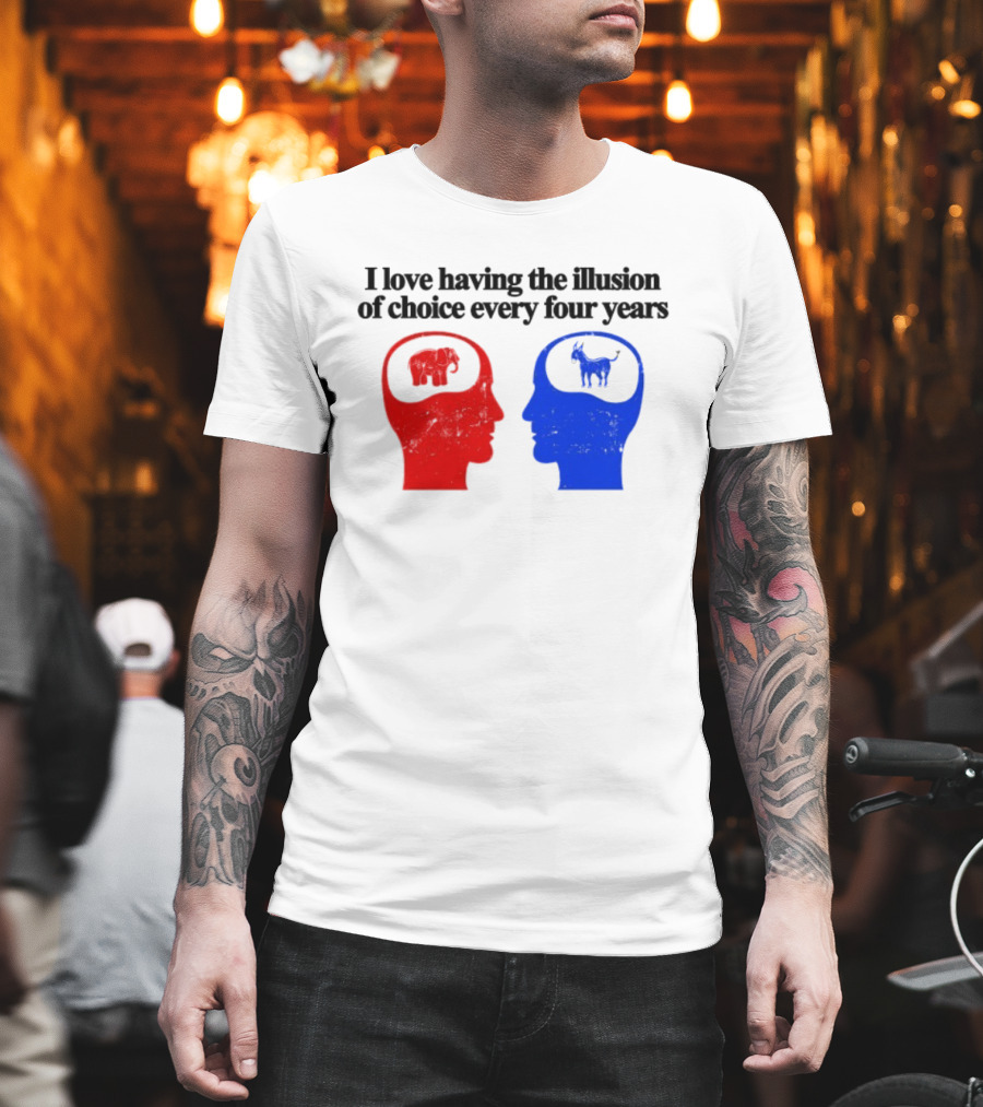 I Love Having The Illusion Of Choice Every Four Years Elephant Donkey Republican Democratic Party T-Shirt