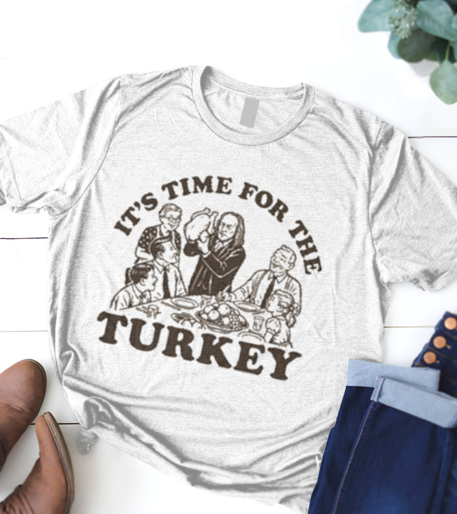 It's Time For The Turkey Thanksgiving Family Dinner T-Shirt