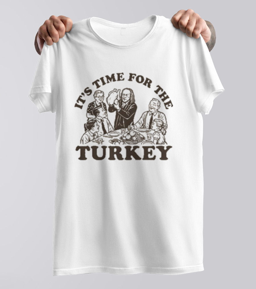 It's Time For The Turkey Thanksgiving Family Dinner T-Shirt