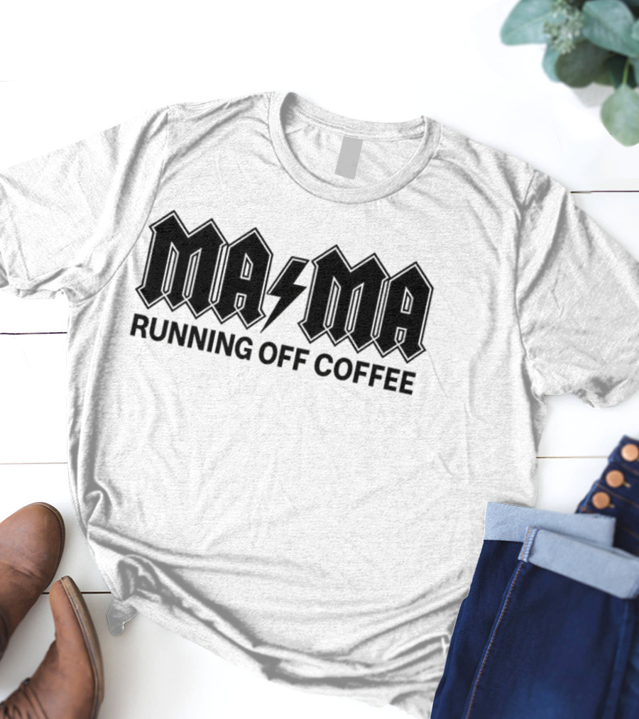 Mama Running Off Coffee Parody Style T-Shirt