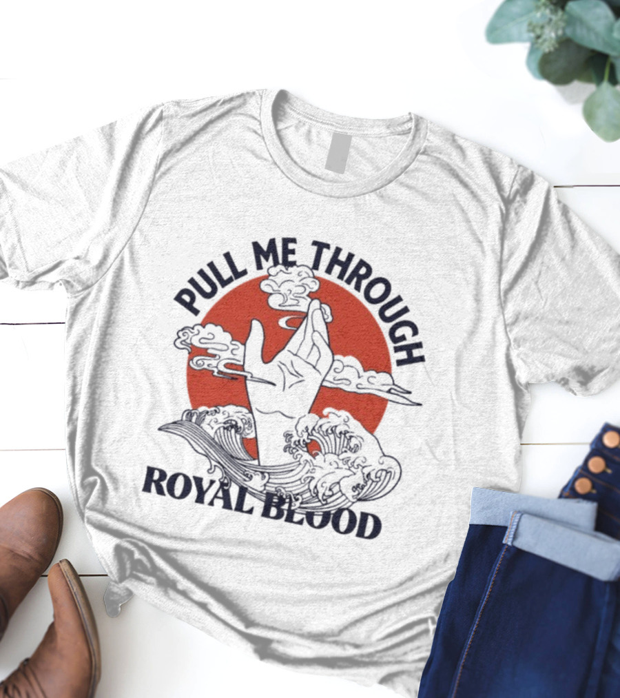 Pull Me Through Royal Blood Hand Wave Design T-Shirt