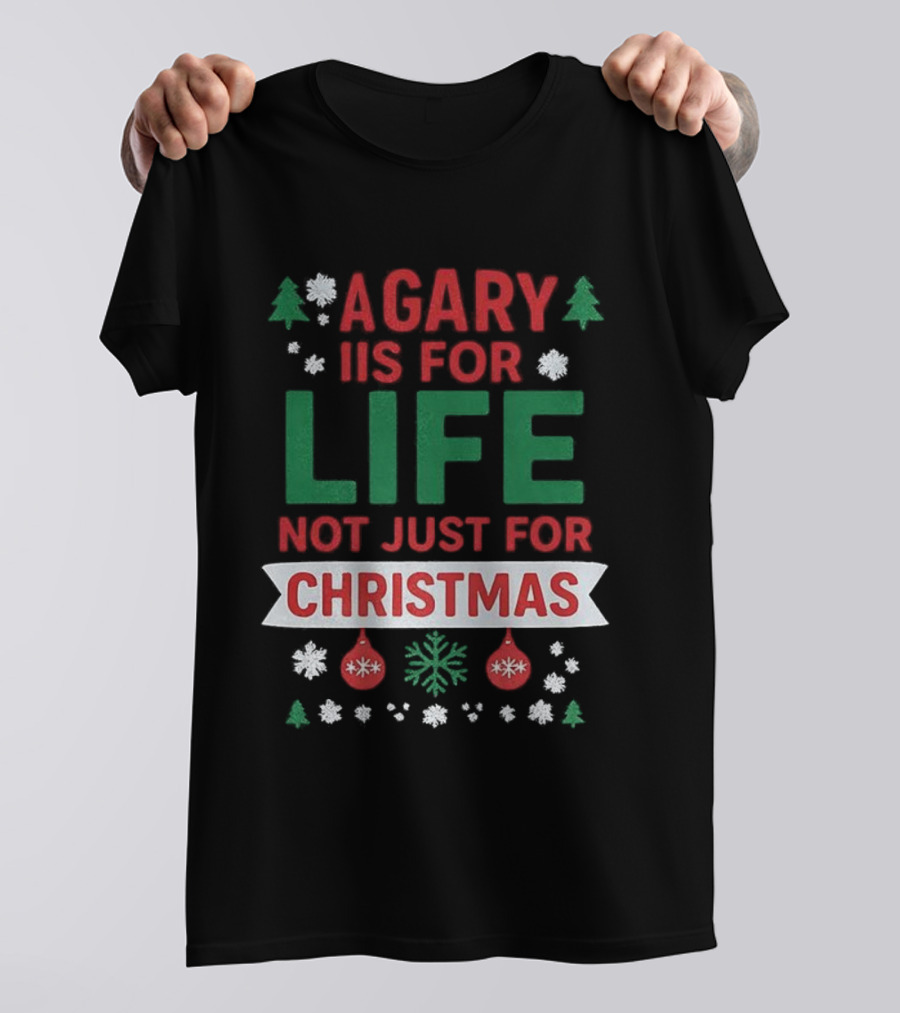 A Gary Is For Life Not Just For Christmas Festive Humor Snowflakes And Ornaments T-Shirt