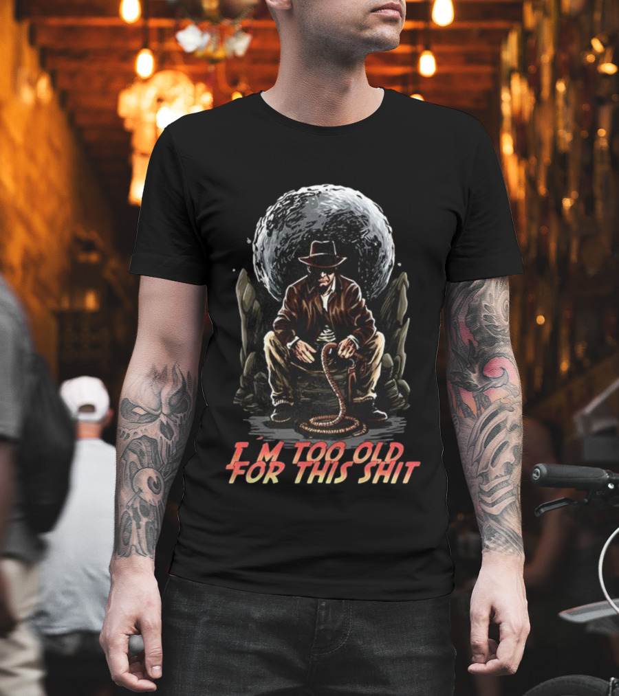 I'm Too Old For This Shit Cowboy Hat Cartoon Rugged Adventure T-Shirt