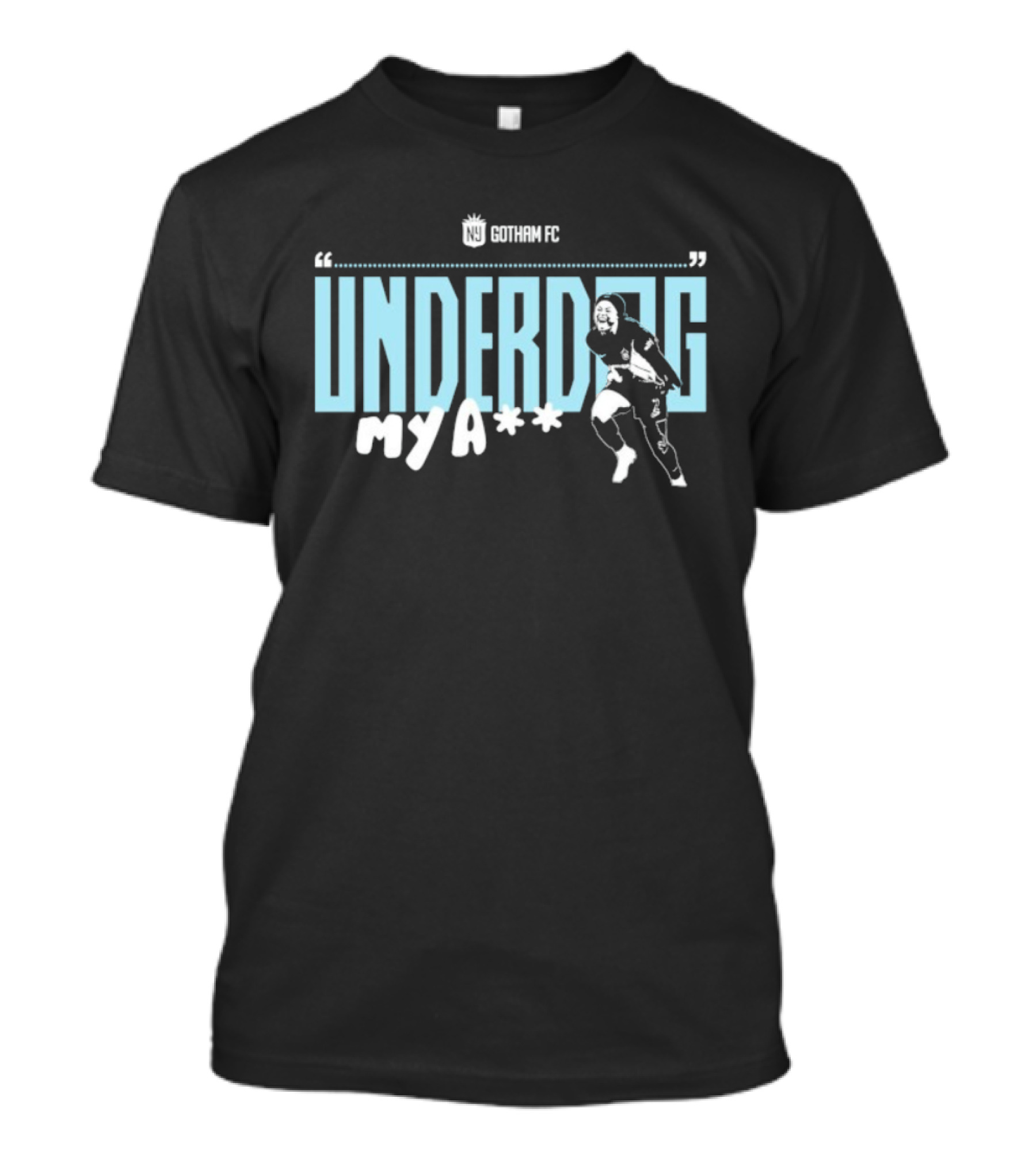 Gotham FC Underdog My A** Soccer Theme T-Shirt