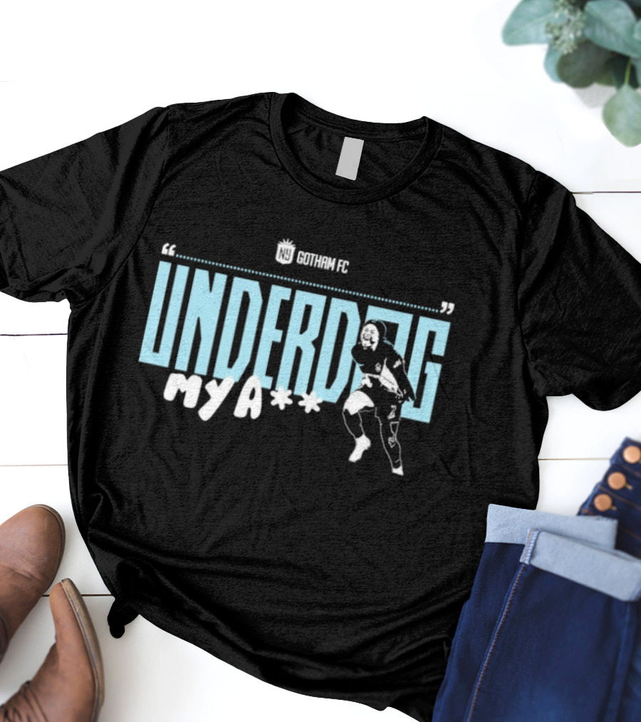 Gotham FC Underdog My A** Soccer Theme T-Shirt