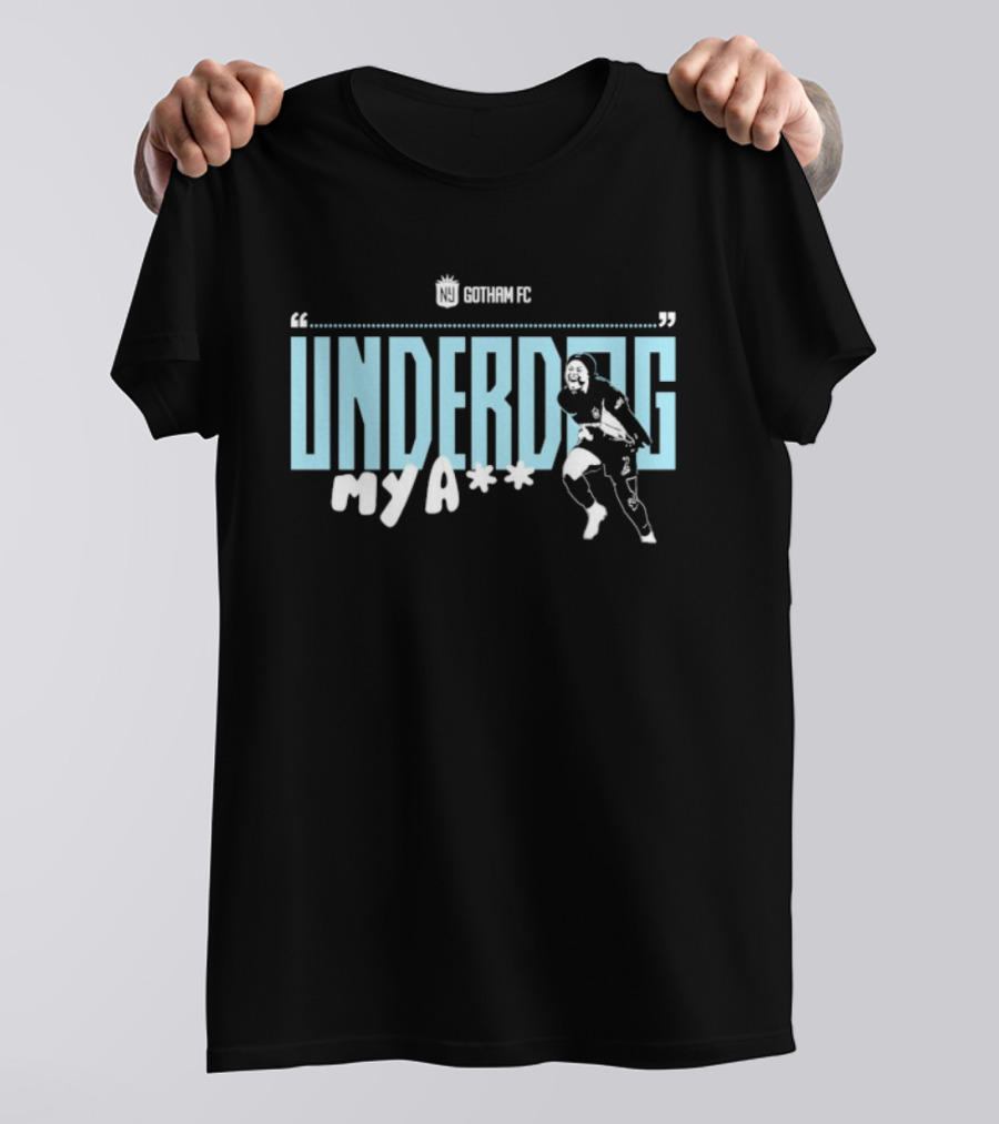 Gotham FC Underdog My A** Soccer Theme T-Shirt