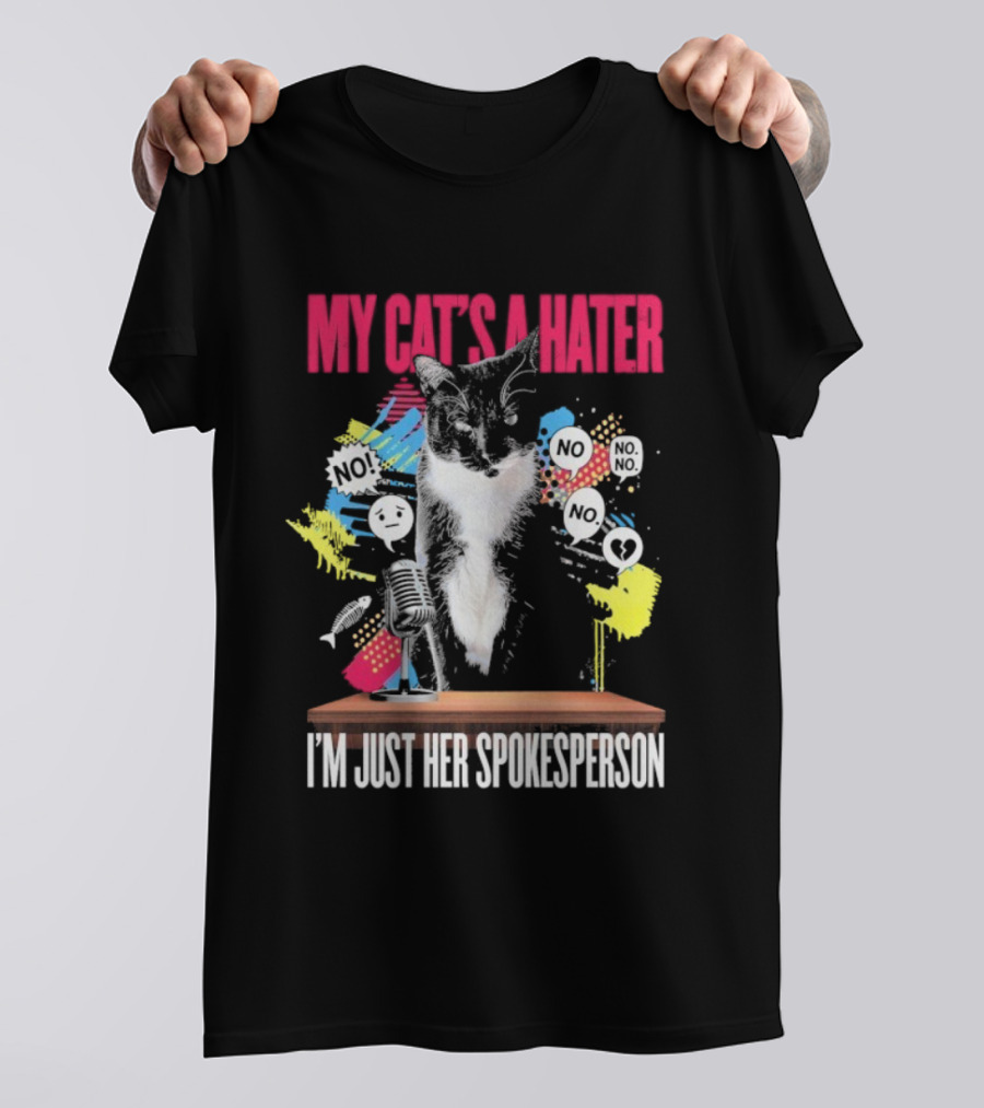 My Cat's A Hater I'm Just Her Spokesperson Layze Stormy T-Shirt
