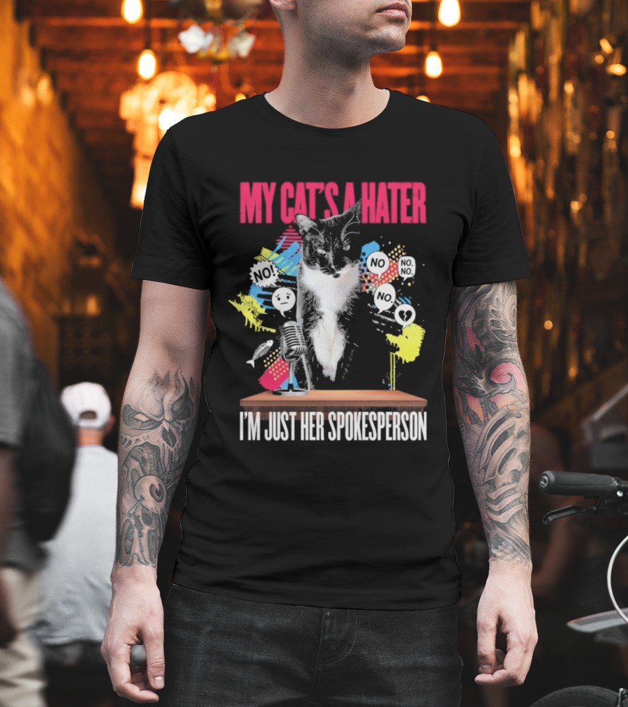 My Cat's A Hater I'm Just Her Spokesperson Layze Stormy T-Shirt