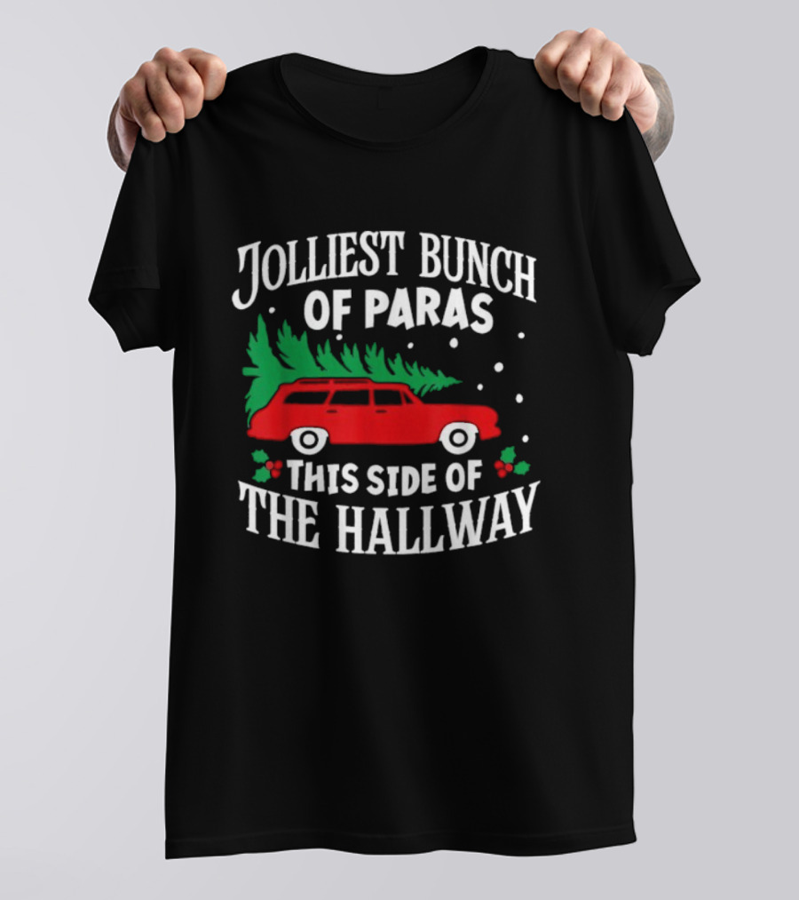 Jolliest Bunch Of Paras This Side Of The Hallway Merry Christmas Red Car Tree T-Shirt