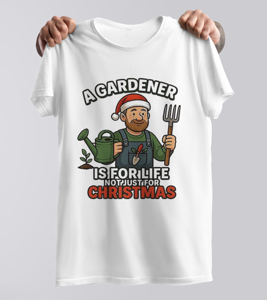 A Gardener Is For Life Not Just For Christmas Gardening Humor Santa Hat T-Shirt