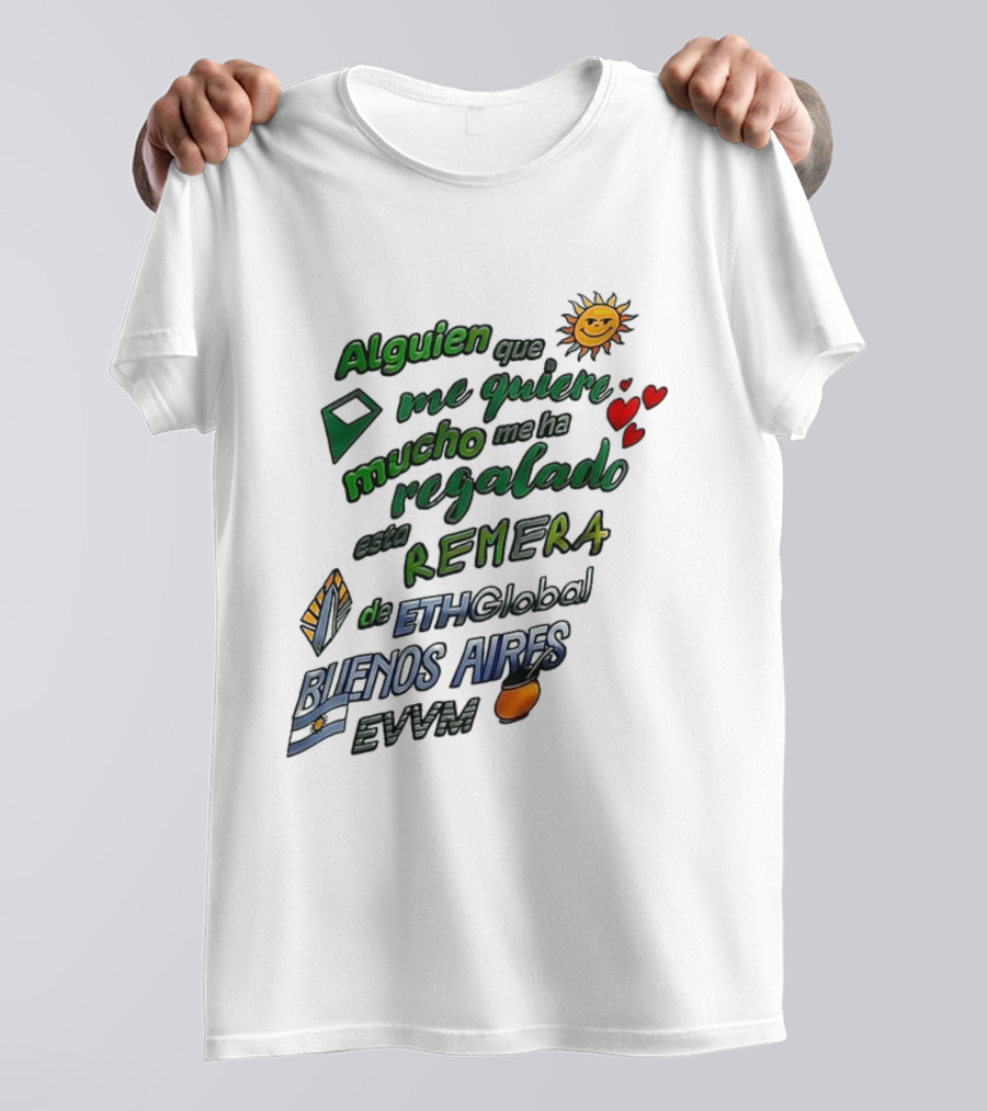 Alguien Que Me Quiere Mucho Me Ha Regalado Esta Remera Buenos Aires ETH Global EVVM T-Shirt