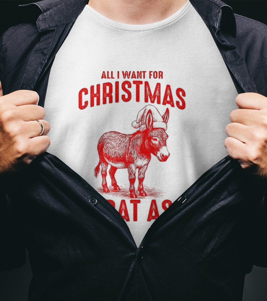 All I Want For Christmas Is Dat Ass Donkey Santa Hat T-Shirt