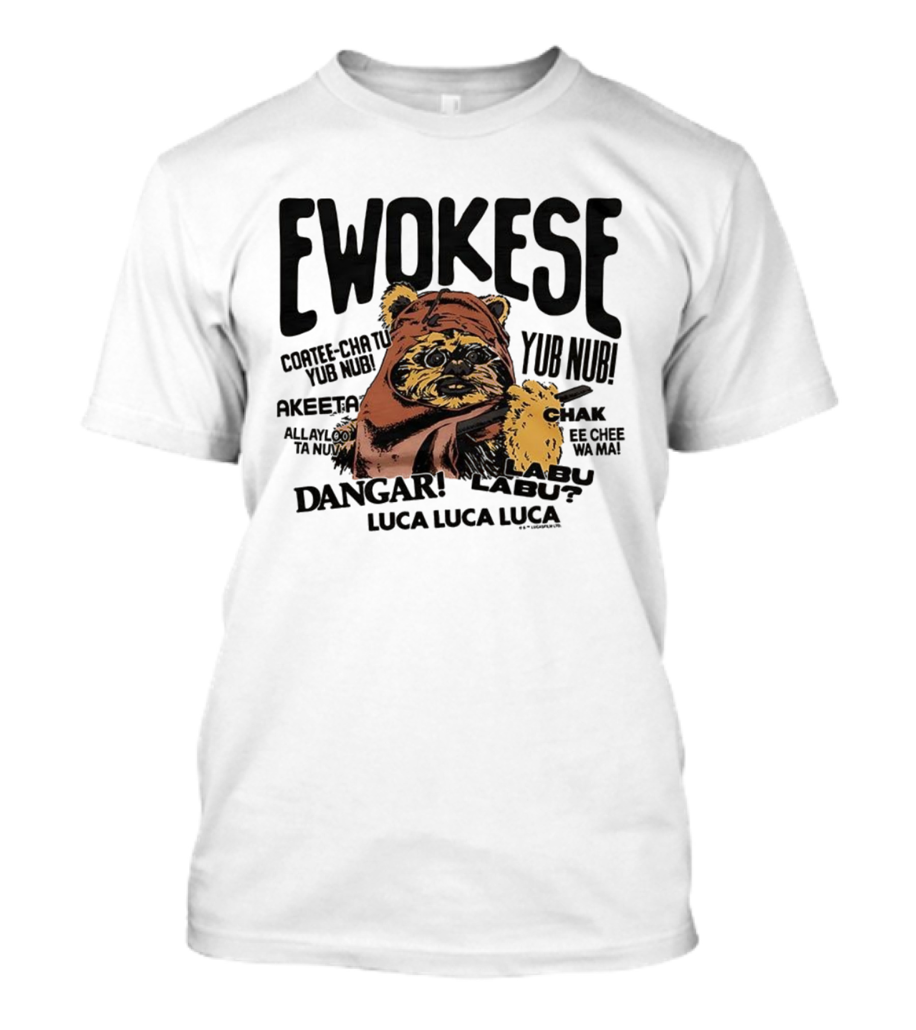 Ewokese Ewoks Star Wars Coatee Cha Tu Yub Nub Exubtu Akeeeta T-Shirt
