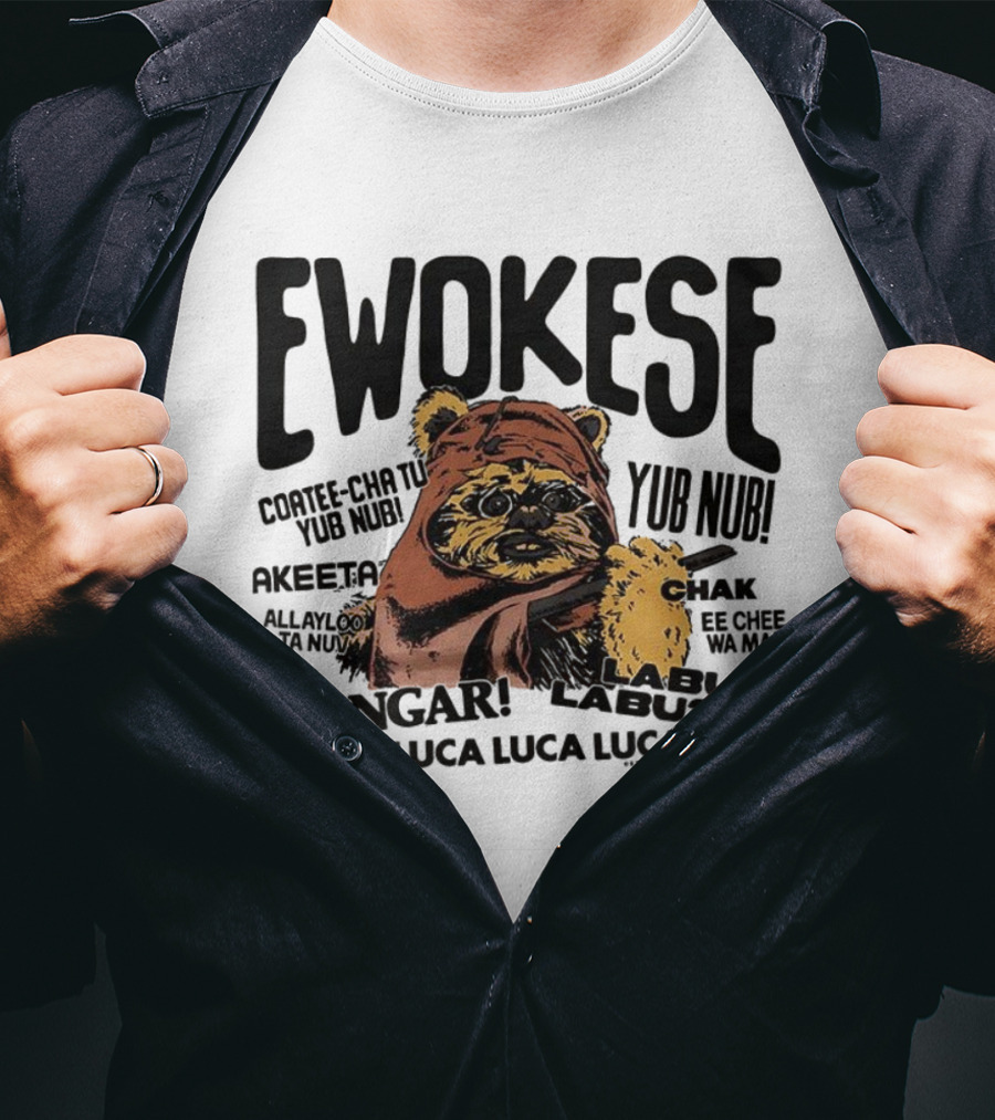Ewokese Ewoks Star Wars Coatee Cha Tu Yub Nub Exubtu Akeeeta T-Shirt