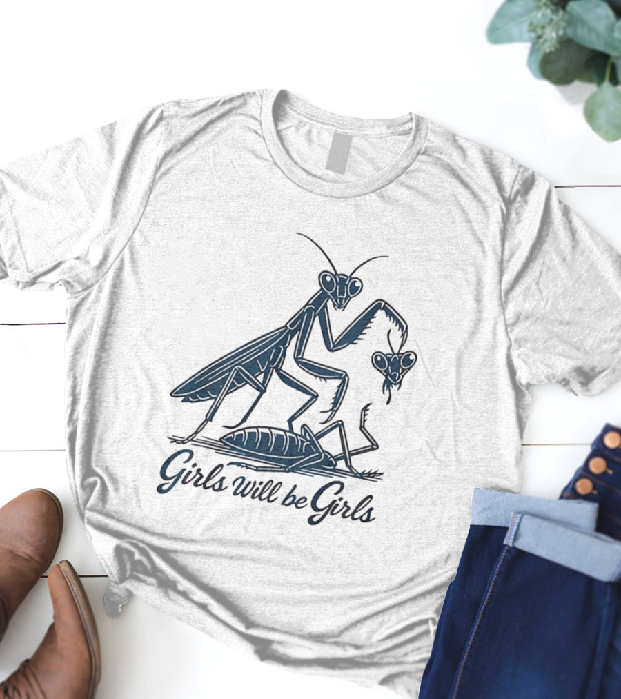 Girls Will Be Girls Praying Mantis Animal World T-Shirt