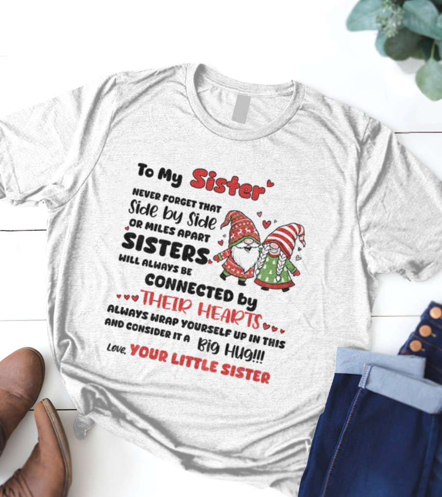 Gnome Christmas Sister Side By Side Or Miles Apart Always Connected By Hearts T-Shirt